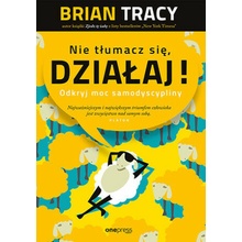 Nie tłumacz się, działaj! Odkryj moc samodyscypliny
