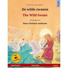 De wilde zwanen - The Wild Swans. Tweetalig kinderboek naar een sprookje van Hans-Christian Andersen Nederlands - Engels