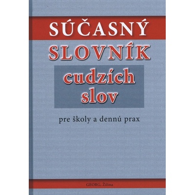 Súčasný slovník cudzích slov pre školy a dennú prax