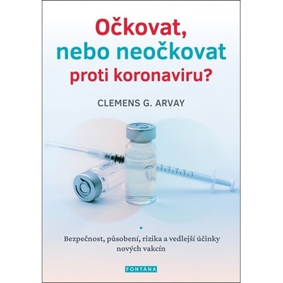 Očkovat, nebo neočkovat proti koronaviru? - Clemens G. Arvay