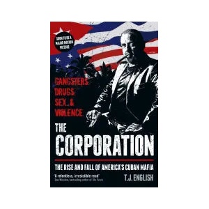 The Corporation: The Rise and fall of America's Cuban Mafia (ISBN: 9781911274513)