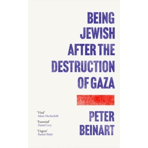 Being Jewish After the Destruction of Gaza | Peter Beinart (ISBN: 9781805464549)