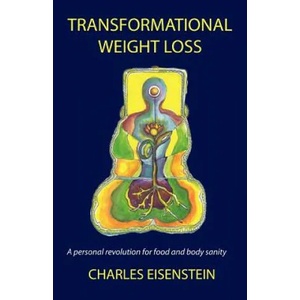 Transformational Weight Loss | Charles Eisenstein (ISBN: 9780977622214)