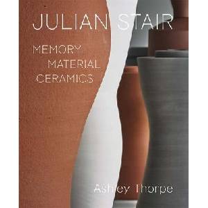 Julian Stair - Memory, Material, Ceramics | Ashley Thorpe, Jago Cooper, Alun Graves (ISBN: 9780300278071)