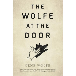 The Wolfe at the Door | Gene Wolfe (ISBN: 9781250846228)
