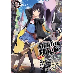 Making Magic: The Sweet Life of a Witch Who Knows an Infinite MP Loophole: Volume 1 (ISBN: 9781718341807)