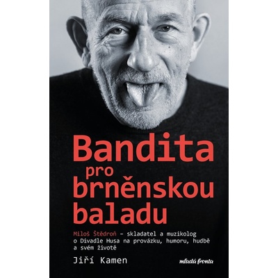 Miloš Štědroň - Bandita pro brněnskou baladu