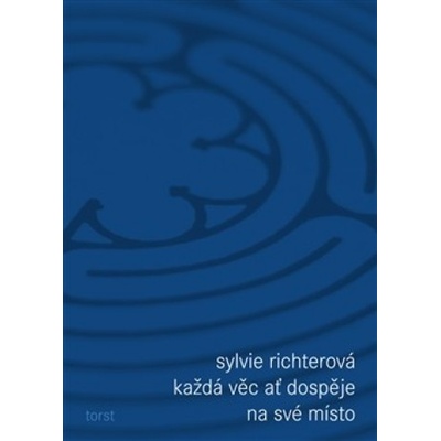 Každá věc ať dospěje na své místo - Sylvie Richterová