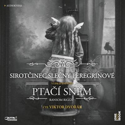 Sirotčinec slečny Peregrinové: PTAČÍ SNĚM - Ransom Riggs - čte Viktor Dvořák
