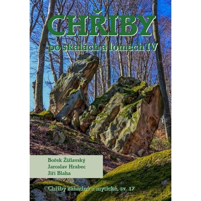 Chřiby - Po skalách a lomech IV - Bořek Žižlavský, Jaroslav Hrabec