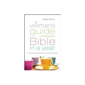 Woman`s Guide to Reading the Bible in a Year - A Life-Changing Journey Into the Heart of God | Diane Stortz (2013)