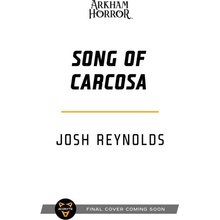 Song of Carcosa: An Arkham Horror Novel