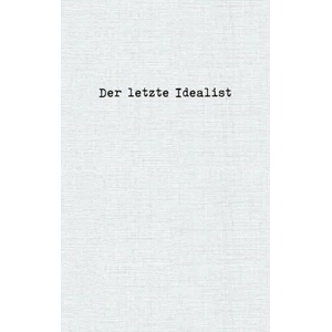 letzte Idealist (ISBN: 9783753460802)