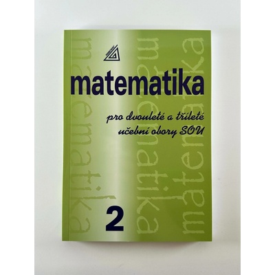 MATEMATIKA PRO DVOULETÉ A TŘÍLETÉ UČEBNÍ OBORY SOU 2.DÍL - Emil Calda