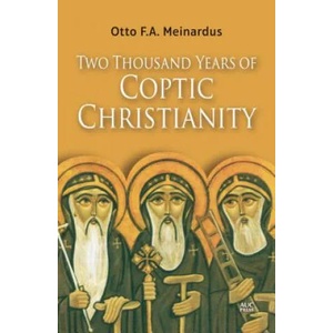 Two Thousand Years of Coptic Christianity | Otto F. A. Meinardus (ISBN: 9789774167454)