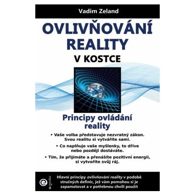 Ovlivňování reality v kostce - Vadim Zeland