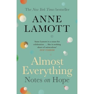 Almost Everything | Anne Lamott (ISBN: 9781786898531)