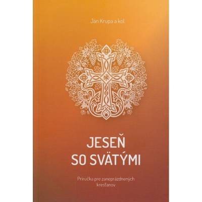 Jeseň so svätými - Príručka pre zaneprázdnených kresťanov