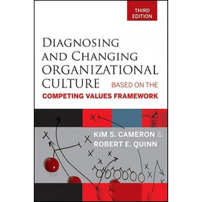 Diagnosing and Changing Organizational Culture 3e - Based on the Competing Values Framework