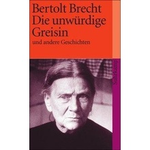 Die unwrdige Greisin und andere Geschichten Brecht Bertolt
