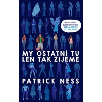 My ostatní tu len tak žijeme - Patrick Ness