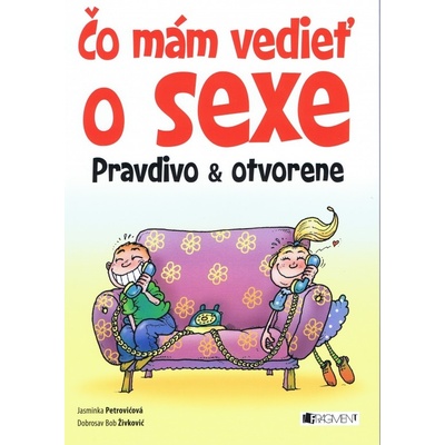Čo mám vedieť o sexe - Jasminka Petrovičová; Dobroslav Bob Živkovič