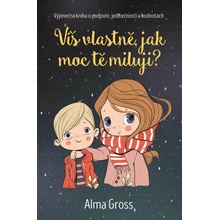 Víš vlastně, jak moc tě miluji? - Alma Grossová