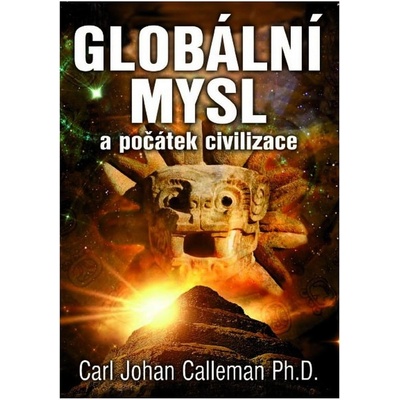 Globální mysl a počátek civilizace: Carl Johan Calleman Ph.D.