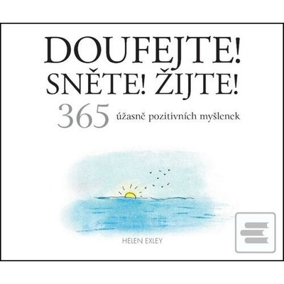 Doufejte! Sněte! Žijte! - Helen Exley
