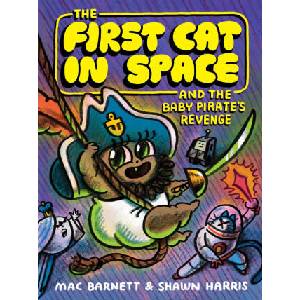 The First Cat in Space and the Baby Pirate's Revenge | Shawn Harris (ISBN: 9780063415508)