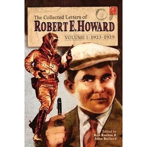 Collected Letters of Robert E. Howard, Volume 1 | Rusty Burke, John Bullard (ISBN: 9781955446013)