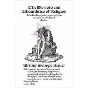 Horrors and Absurdities of Religion | Arthur Schopenhauer (2009)