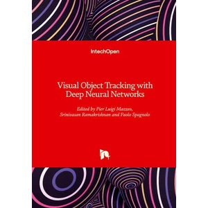 Visual Object Tracking with Deep Neural Networks | Srinivasan Ramakrishnan, Paolo Spagnolo (ISBN: 9781789851571)