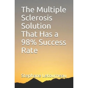 The Multiple Sclerosis Solution That Has a 98% Success Rate | Stephane Letourneau (ISBN: 9781655298097)