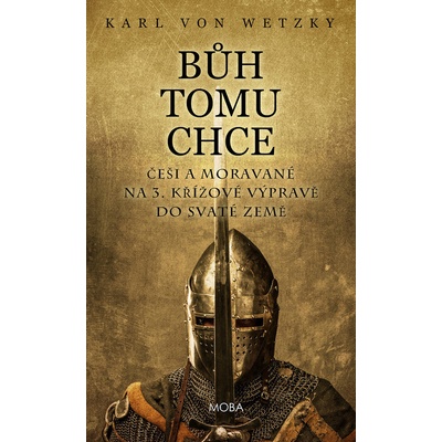B ůh tomu chce - Češi a Moravané na 3. křížové výpravě do Svaté země