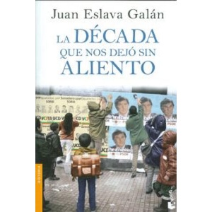 La década que nos dejó sin aliento | JUAN ESLAVA GALAN (ISBN: 9788408064039)