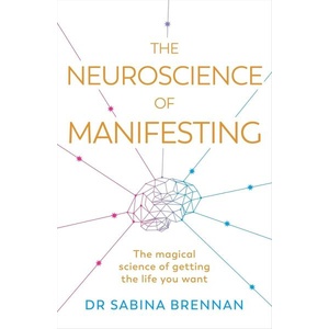 The Neuroscience of Manifesting (ISBN: 9781398716261)