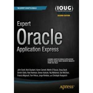 Expert Oracle Application Express | Doug Gault, Dimitri Gielis, Martin DSouza, Roel Hartman, Raj Mattamal, Sharon Kennedy (ISBN: 9781484204856)