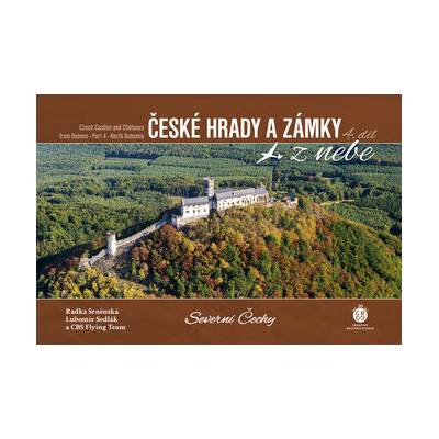 České hrady a zámky z nebe Severní Čechy - Radka Srněnská, Lubomír Sedlák, CBS Flying Team