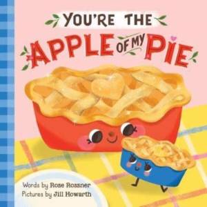 You're the Apple of My Pie | Jill Howarth (ISBN: 9781728265087)