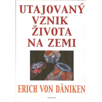 Däniken Erich von Utajovaný vznik života na zemi