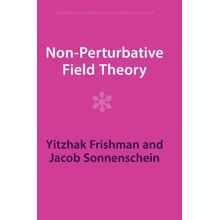 Non-Perturbative Field Theory - Frishman, Yitzhak (Weizmann Institute of Science, Israel) a Sonnenschein, Jacob (Tel-Aviv University)