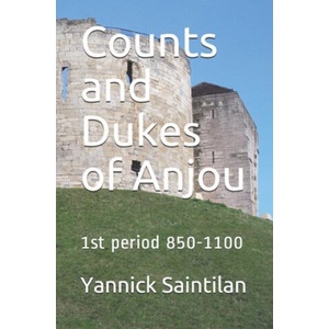 Counts and Dukes of Anjou: 1st period 850-1100 | Yannick Saintilan (2020)