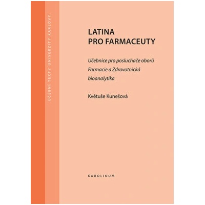 Latina pro farmaceuty - Učebnice pro posluchače oborů Farmacie a Zdravotnická bioanalytika - Květuše Kunešová
