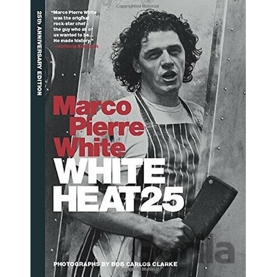 White Heat 25: 25th anniversary edition - Marco Pierre White