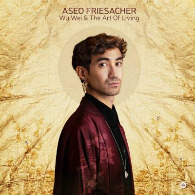 Aseo Friesacher - Wu Wei & The Art Of Living CD