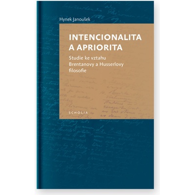 Intencionalita a apriorita. Studie ke vztahu Brentanovy a Husserlovy filosofie - Hynek Janoušek - Togga