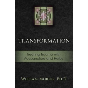 Transformation: Treating Trauma with Acupuncture and Herbs | William Morris (ISBN: 9781941142851)