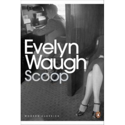 Scoop : A Novel About Journalists - Evelyn Waugh