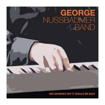 George Nussbaumer - Did Anybody Say It Would Be Easy CD